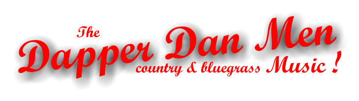 Dapper Dan Men The country & bluegrass Music !